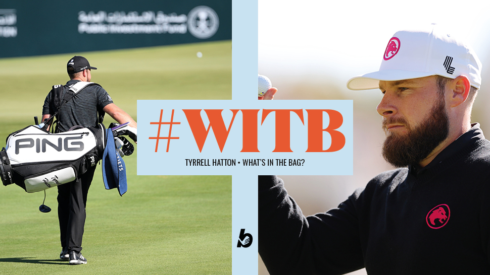 Tyrrell Hatton WITB What's in the Englishman's bag?